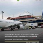 Bandara Sultan Mahmud Badaruddin II (SMB II) Palembang kini resmi kembali menyandang status bandara internasional.