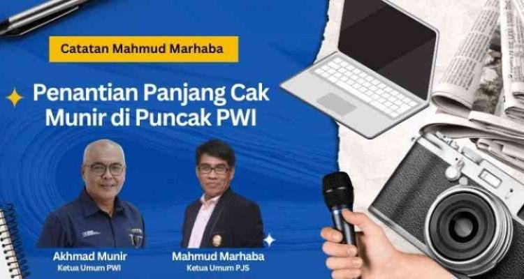 PERJALANAN Akhmad Munir menuju puncak kepemimpinan Persatuan Wartawan Indonesia (PWI) Pusat